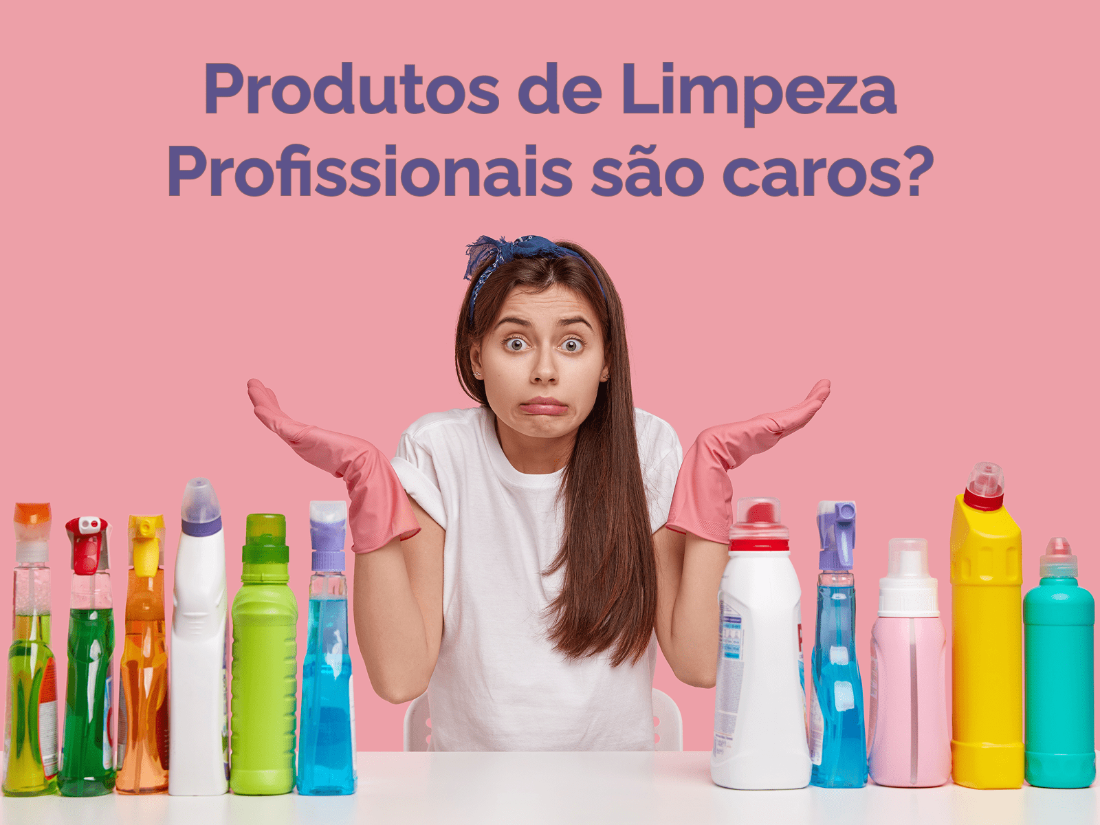 Imagem ilustrativa para o artigo Produtos de Limpeza Profissionais são caros? A Verdade por Trás do Custo-Benefício